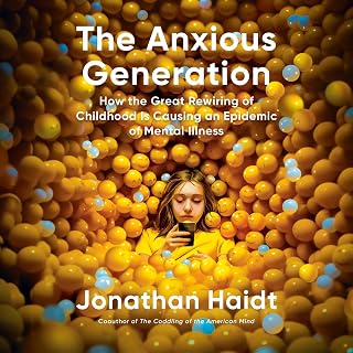 The Anxious Generation by Jonathan Haidt: #1 NYT Bestseller on Smartphone Crisis & Teen Mental Health Epidemic