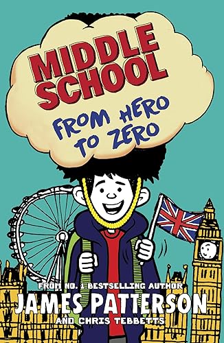 Middle School: From Hero to Zero: (Middle School 10) [Paperback] James Patterson [Paperback] James Patterson