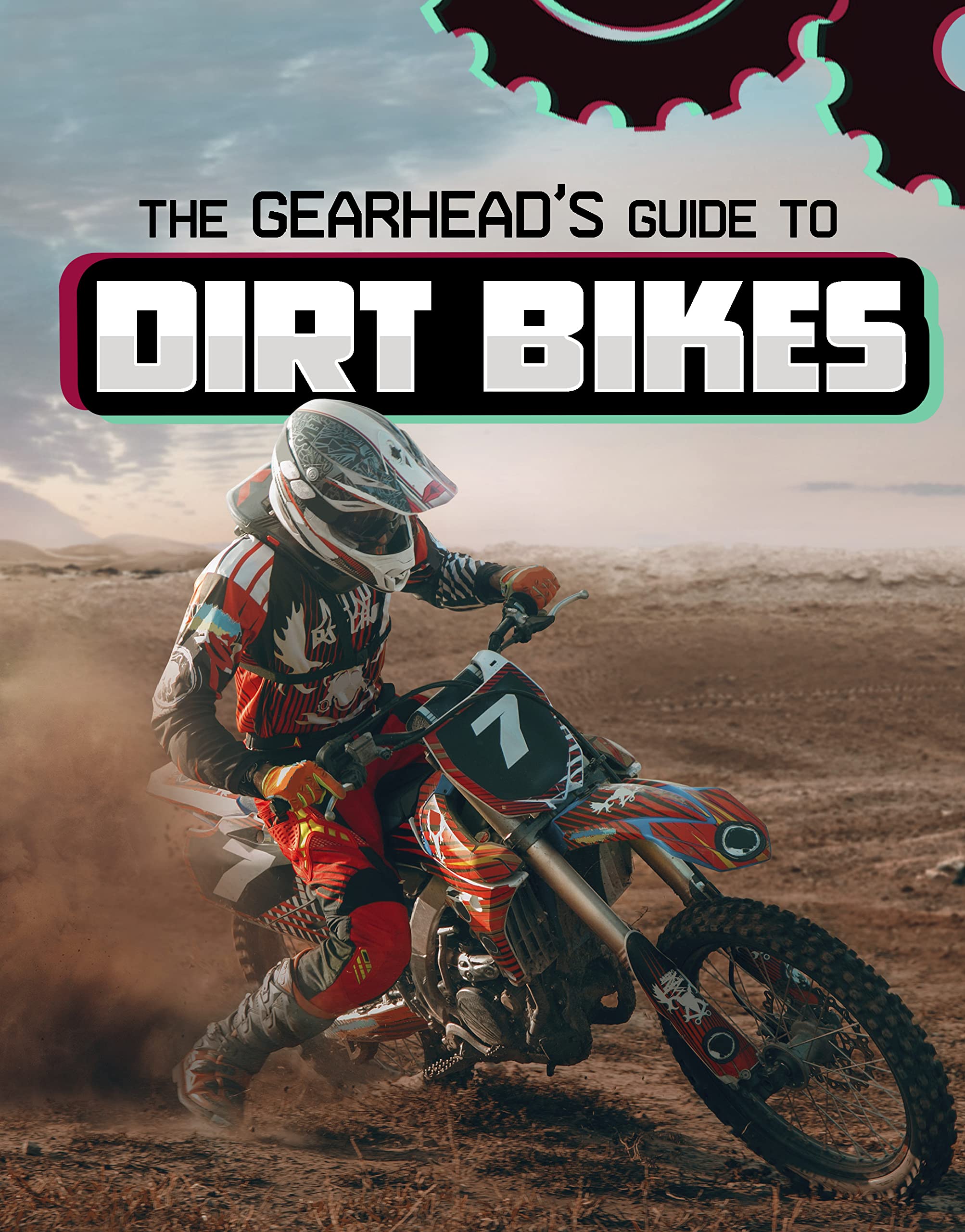 The Gearhead's Guide to Dirt Bikes by Lisa J. Amstutz (Paperback Book)