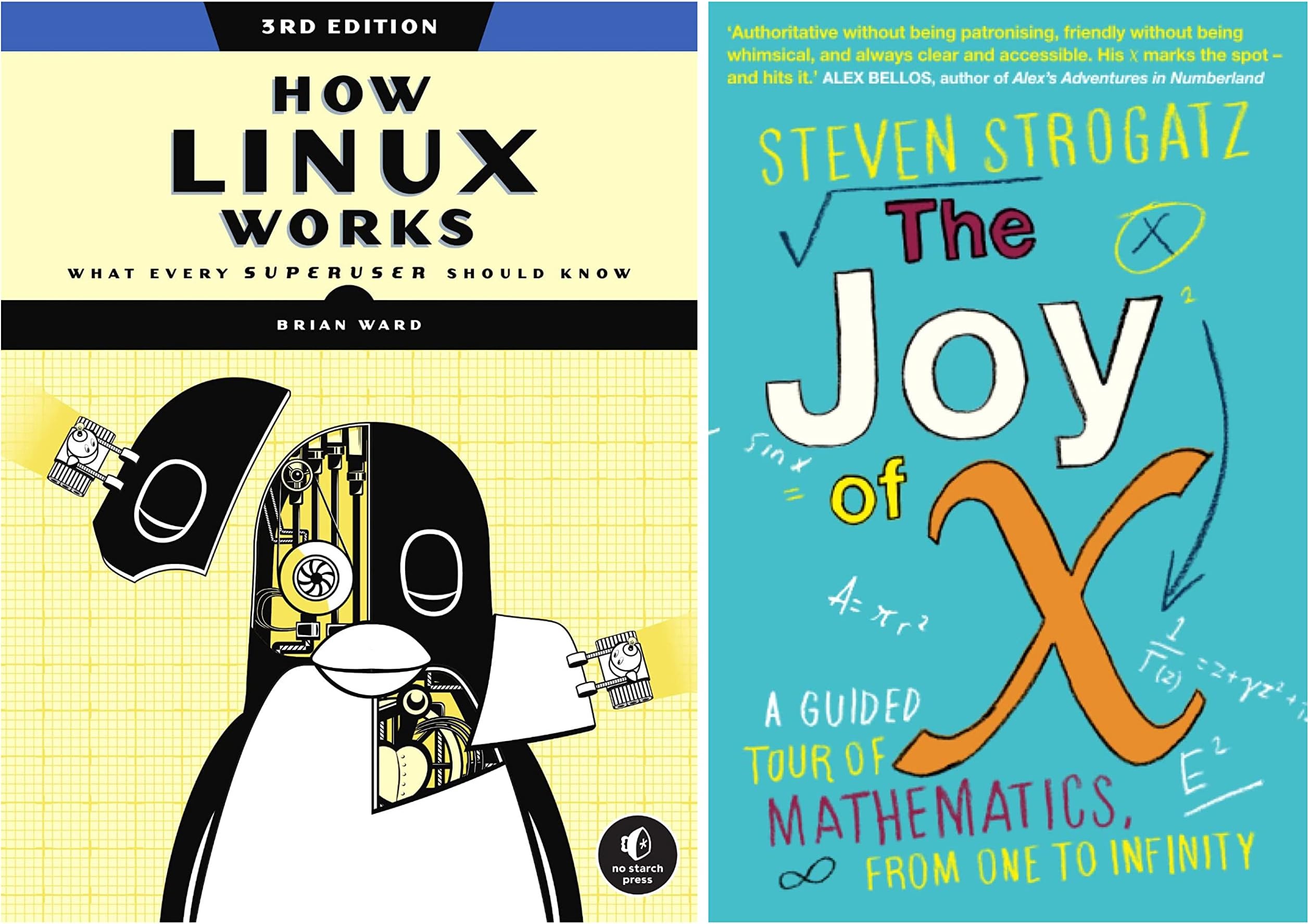How Linux Works, 3rd Edition: What Every Superuser Should Know & The Joy of X: A Guided Tour of Mathematics, from One to Infinity