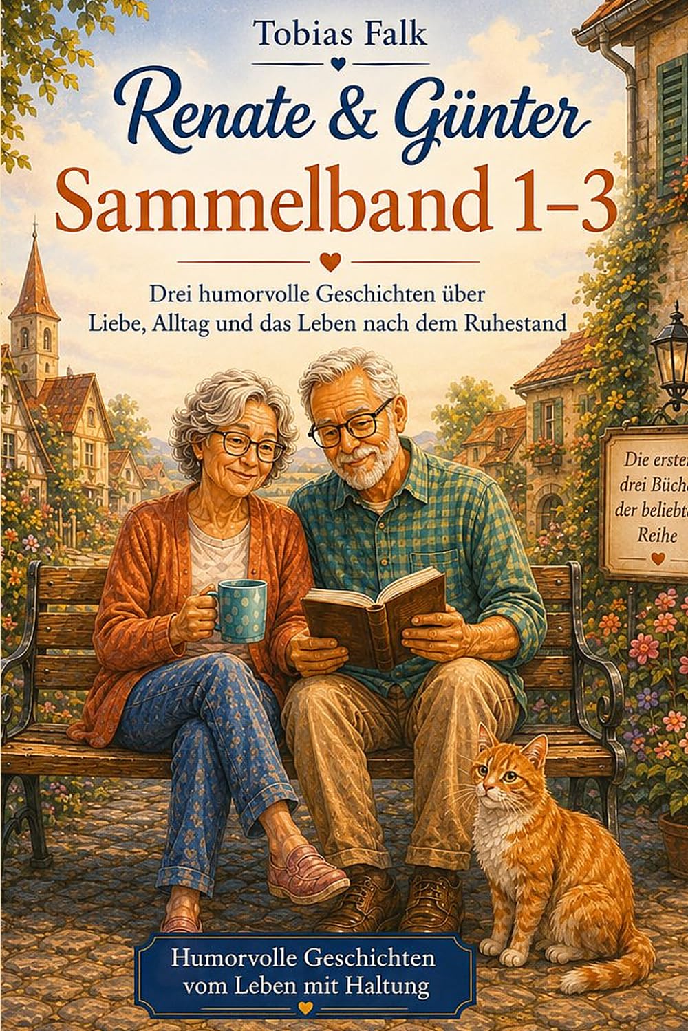 Renate & Günter – Sammelband 1–3: Drei humorvolle Geschichten über Liebe, Familie und den Ruhestand (Renate & Günter – Humorvolle Geschichten vom Leben mit Haltung)