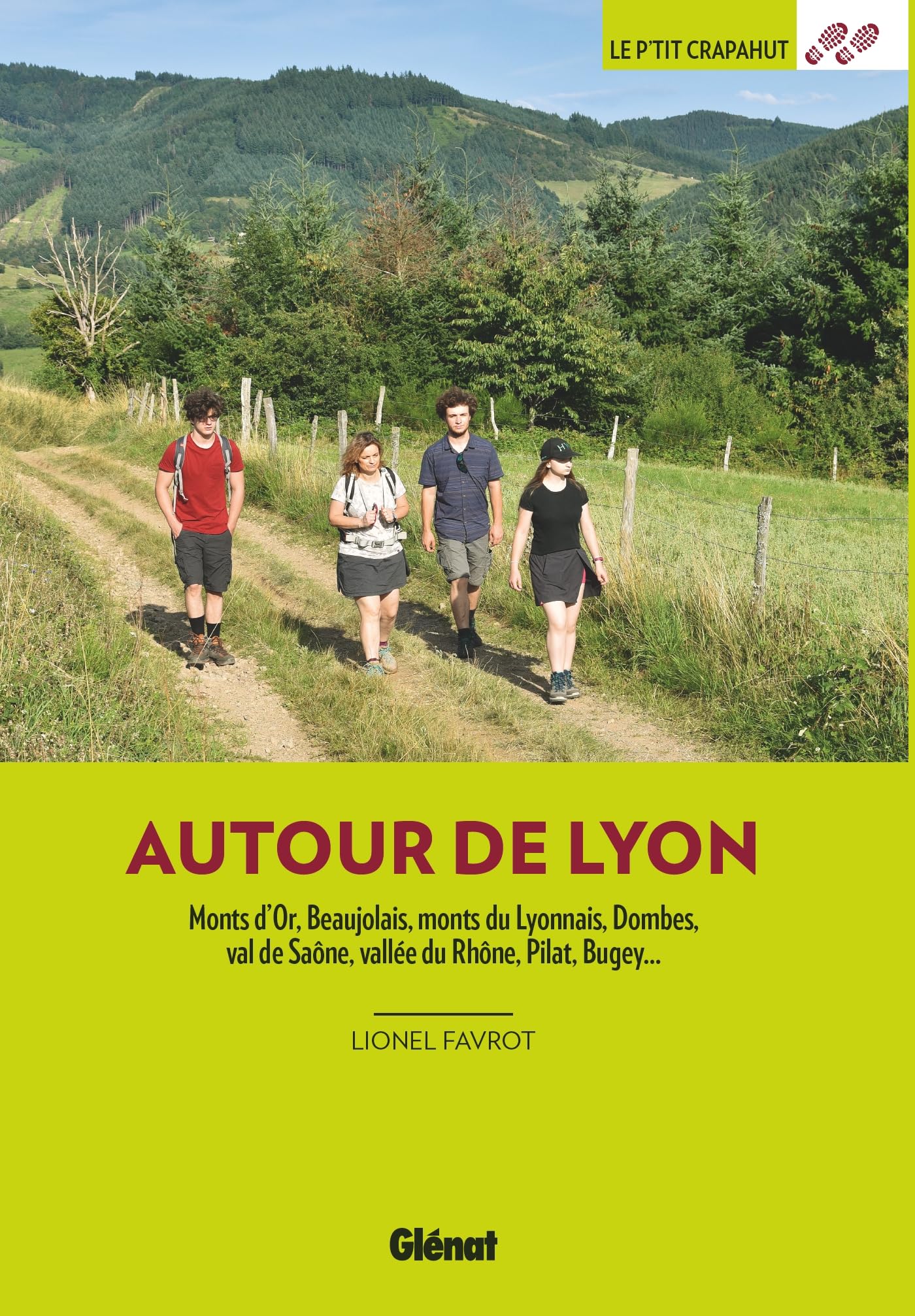 Autour de Lyon (3e ed): Monts d'Or, Beaujolais, monts du Lyonnais, Dombes, val de Saône, vallée du Rhône, Pilat, Bugey...