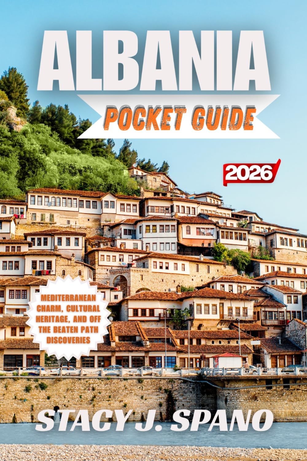 ALBANIA POCKET GUIDE 2026: Mediterranean Charm, Cultural Heritage, and Off the Beaten Path Discoveries
