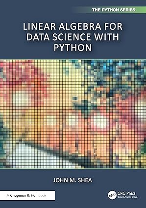Linear Algebra for Data Science with Python (Chapman & Hall/CRC The Python Series) book cover