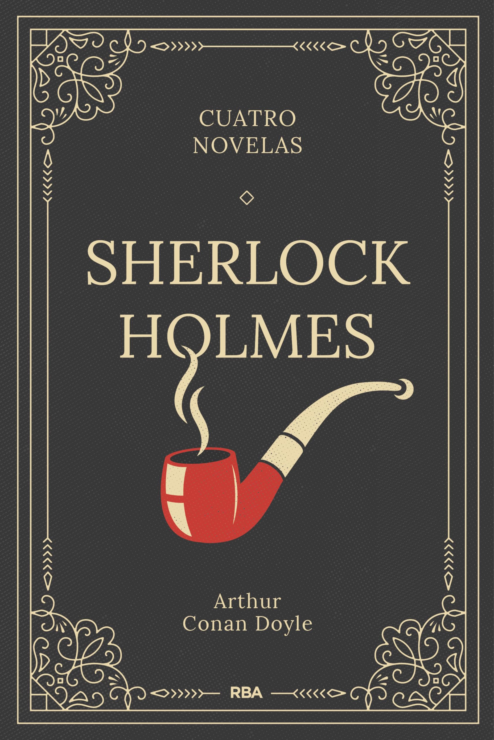 Sherlock Holmes. Cuatro novelas (Clásicos de la literatura)