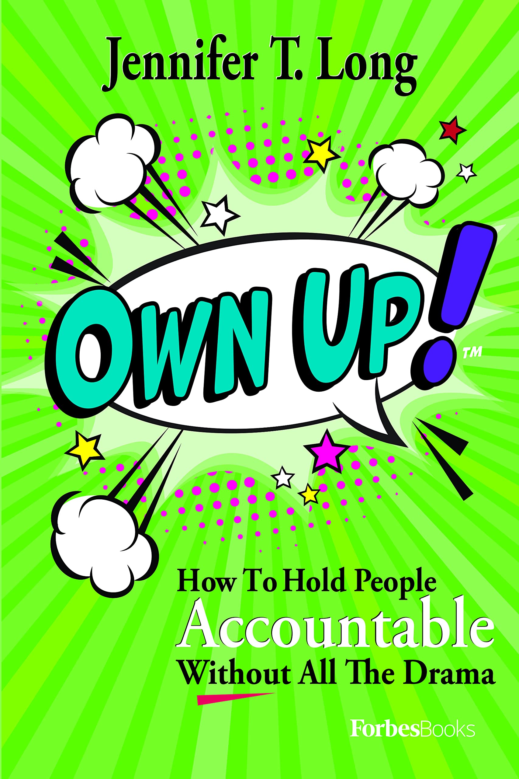Own Up!: How To Hold People Accountable Without All The Drama