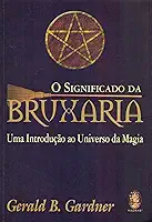 O Significado da Bruxaria