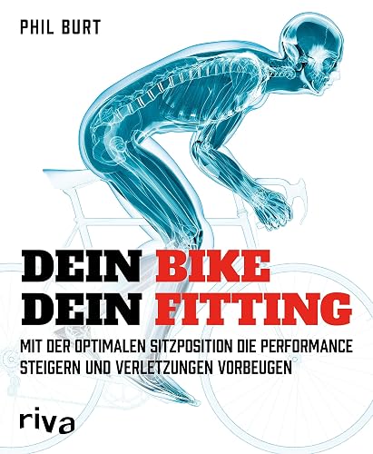 Dein Bike, dein Fitting: Mit der optimalen Sitzposition die Performance steigern und Verletzungen vorbeugen (German Edition)