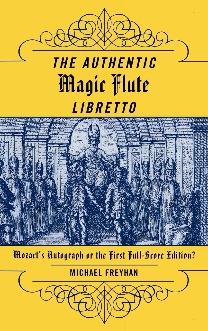 The Authentic Magic Flute Libretto: Mozart's Autograph or the First Full-Score Edition?