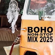 BOHO Non-Stop Mix 2025 (The Best Laid Back Bohemian Free-Spirited Chillout Lounge Vibes in the Mix) (Continuous DJ Mix) [Explicit]