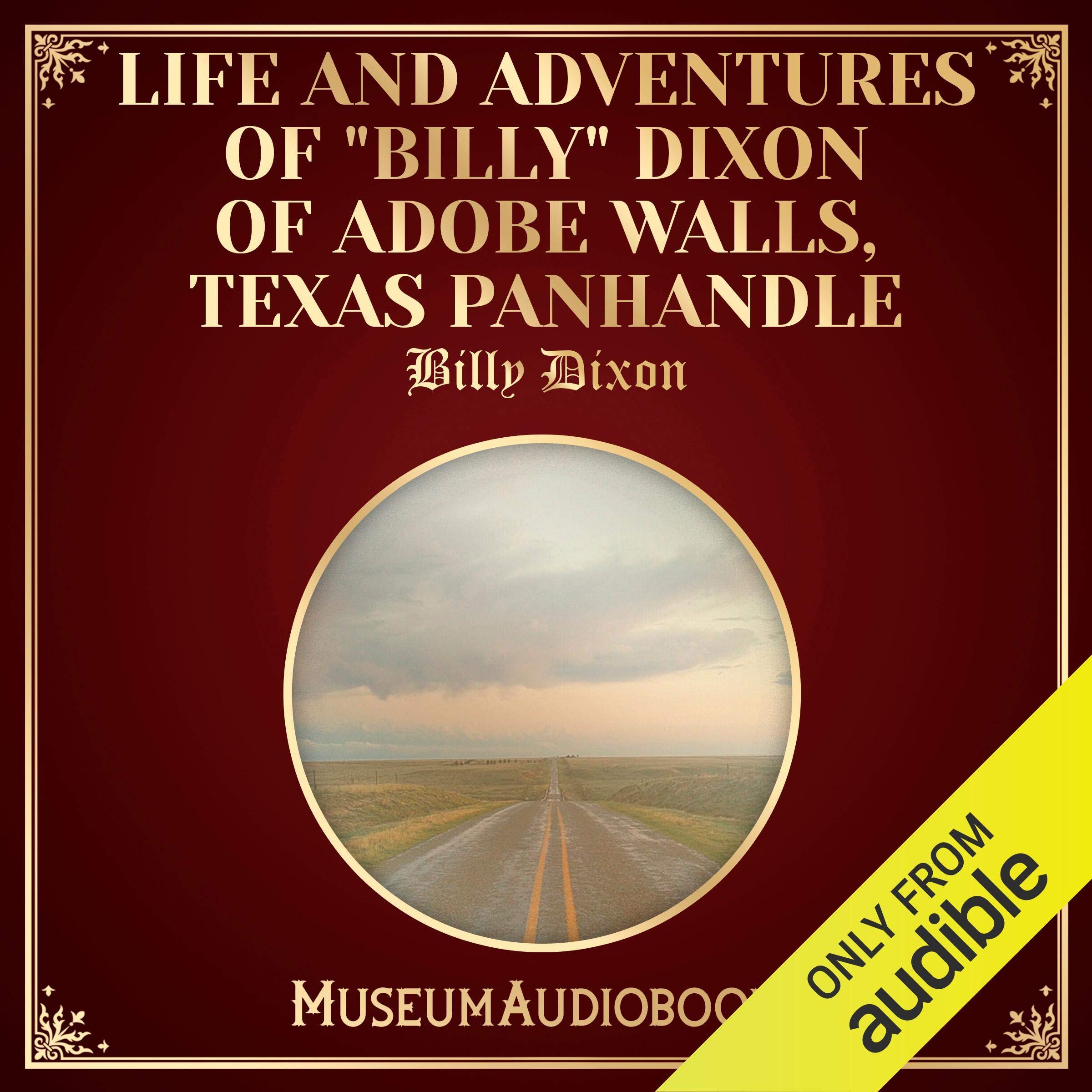 Life and Adventures of "Billy" Dixon of Adobe Walls, Texas Panhandle