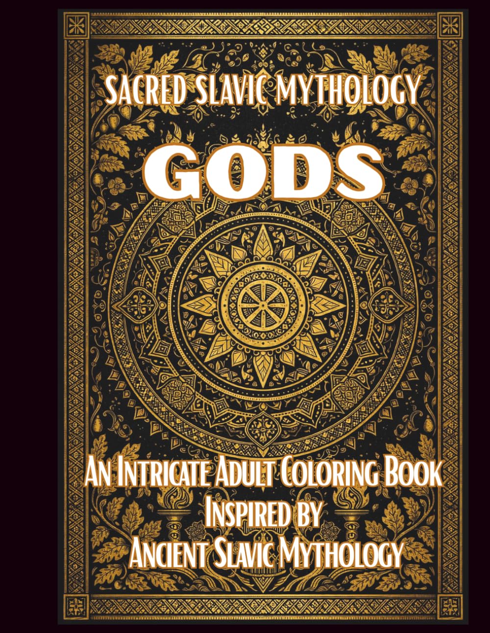 Slavic Mythology Coloring Book: Pagan Gods, Legendary Creatures and Slavic Folklore Coloring Pages: Beautiful Coloring Pages Inspired by Slavic Gods, Spirits, Witches and Ancient Legends