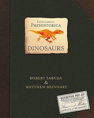 Encyclopedia Prehistorica Dinosaurs: The Definitive Pop-Up: The definitive pop-up guide to the world's most beloved extinct animals, the ultimate gift for all ages