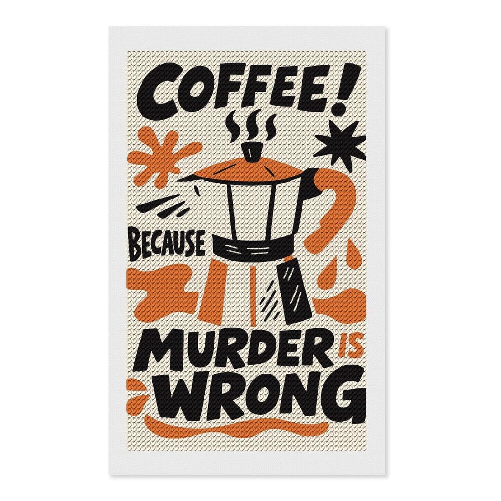 Junmoney Coffee Because Murder is Wrong Diamond Painting Canvas Set 12"x20", Mindful Craft Activity, Nice Detail and Sparkle, Farmhouse Decor, Birthday Gift