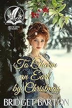 To Charm an Earl by Christmas: A Historical Regency Romance Novel (Noble Hearts and Hidden Desires)