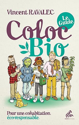 Coloc bio - Le guide: Pour une cohabitation éco-responsable