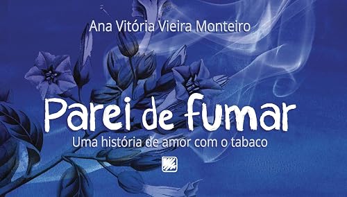 Parei de Fumar: um Caso de Amor com o Tabaco