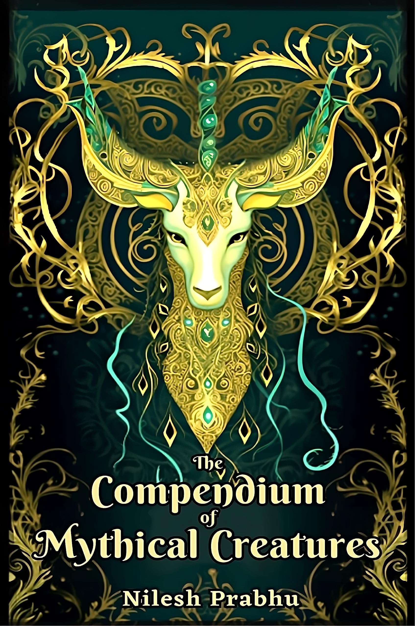 The Compendium of Mythical Creatures - Combined Edition: (Volumes 1 and 2) An illustrated Encyclopedia unveiling over 200 Legendary Creatures and Beasts ... Compendium: Echoes of Ancient Legends)
