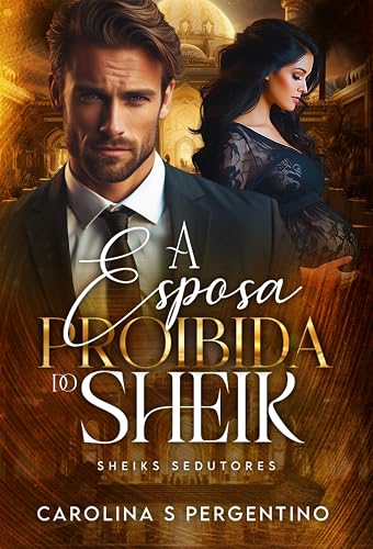 A Esposa Proibida do Sheik : Sheiks Sedutores