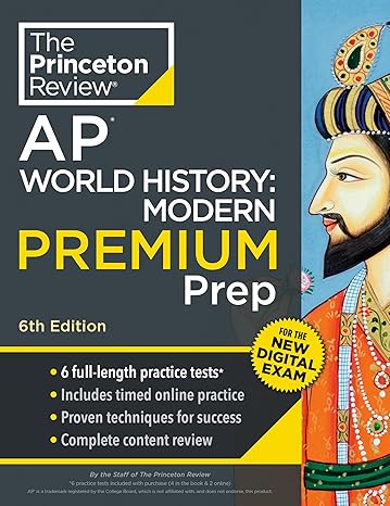 Princeton Review AP World History: Modern Premium Prep, 6th Edition: 6 Practice Tests + Digital Practice Online + Content Review (College Test Preparation)