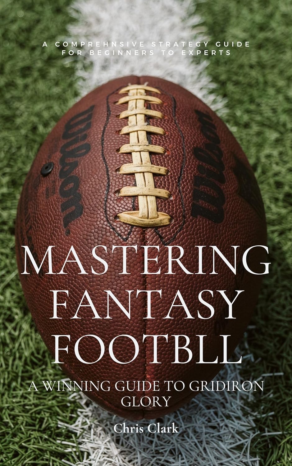 Mastering Fantasy Football A Winning Guide to Gridiron