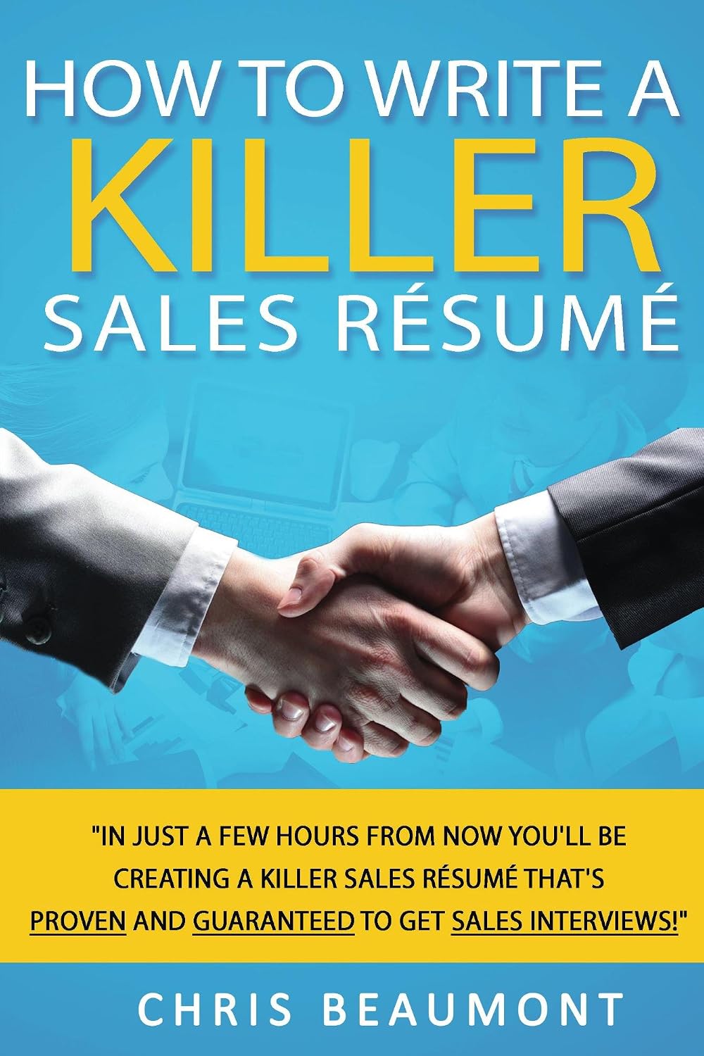 Amazon.com: How to Write a Killer Sales Resume: In Just a Few Hours ...