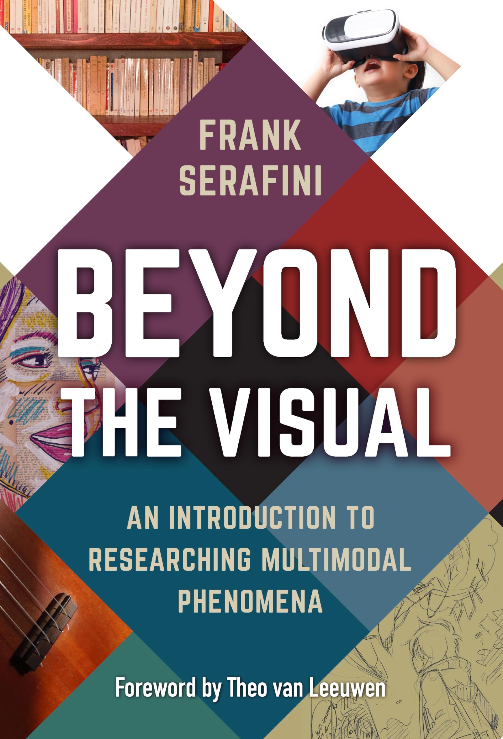 Beyond the Visual – An Introduction to Researching Multimodal Phenomena Serafini