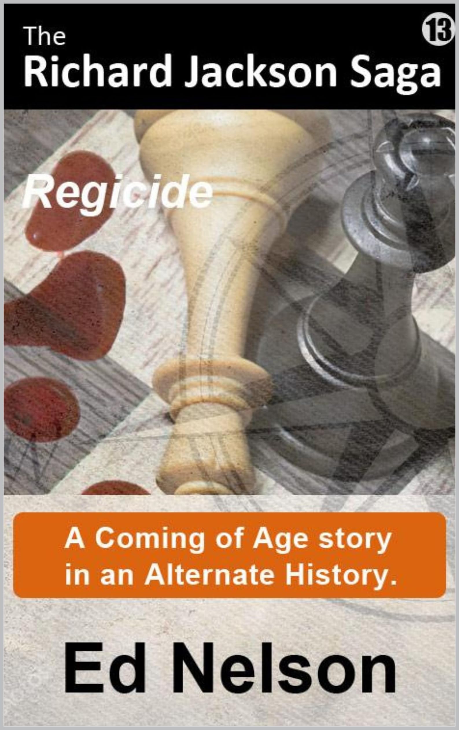The Richard Jackson Saga: Book 13 : Regicide