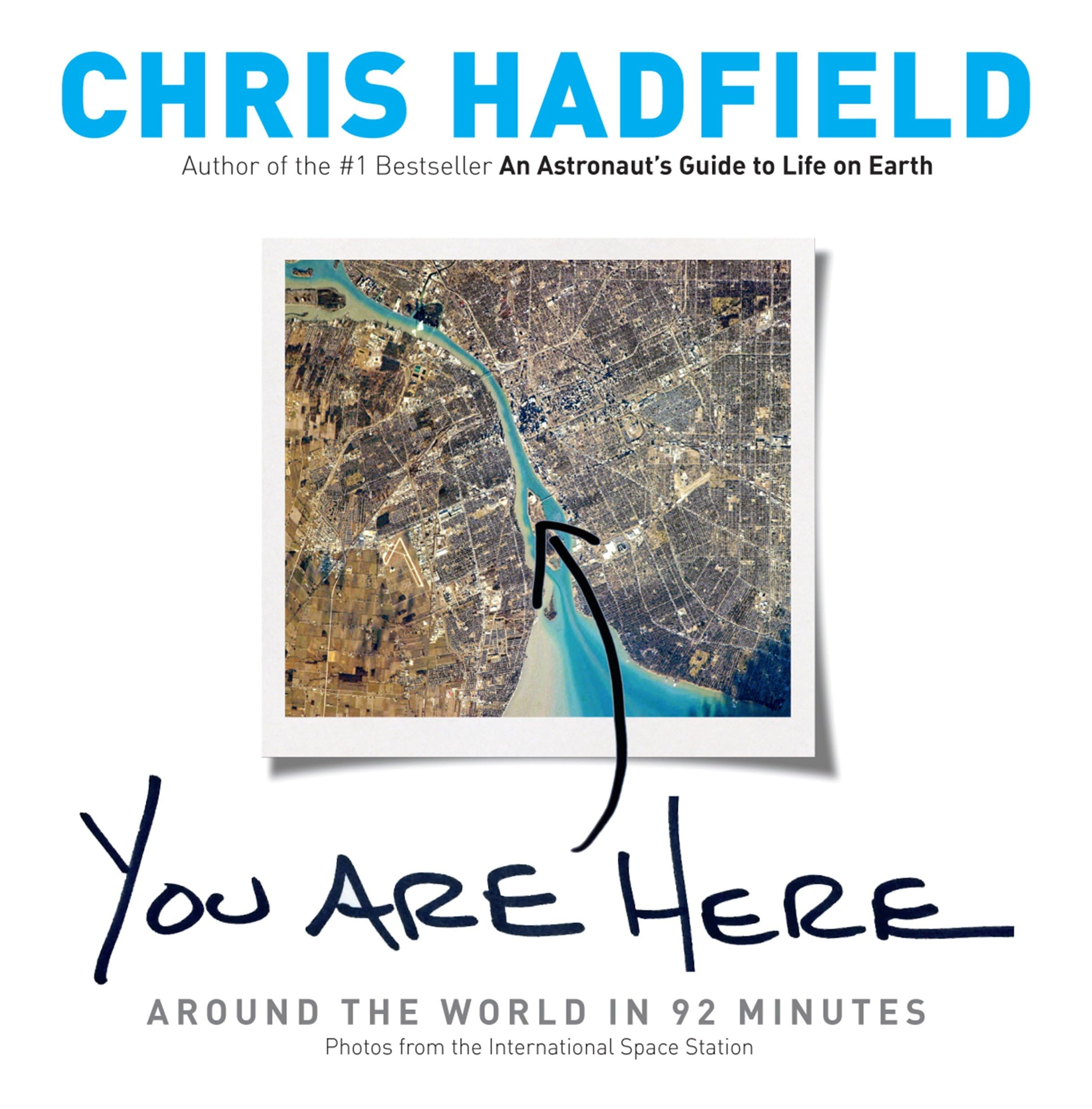 You Are Here: Around the World in 92 Minutes Hadfield, Chris