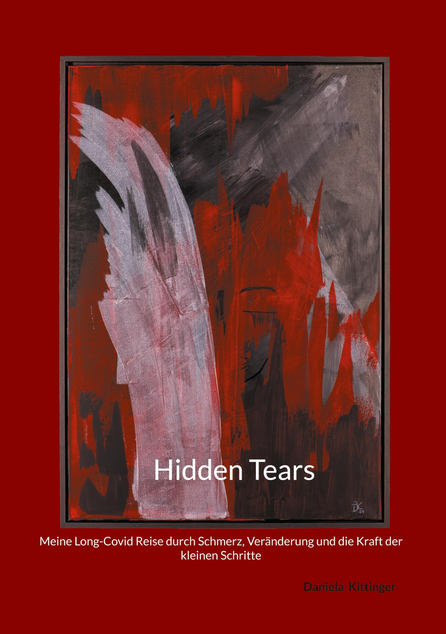 Hidden Tears: Meine Long-Covid Reise durch Schmerz, Veränderung und die Kraft der kleinen Schritte