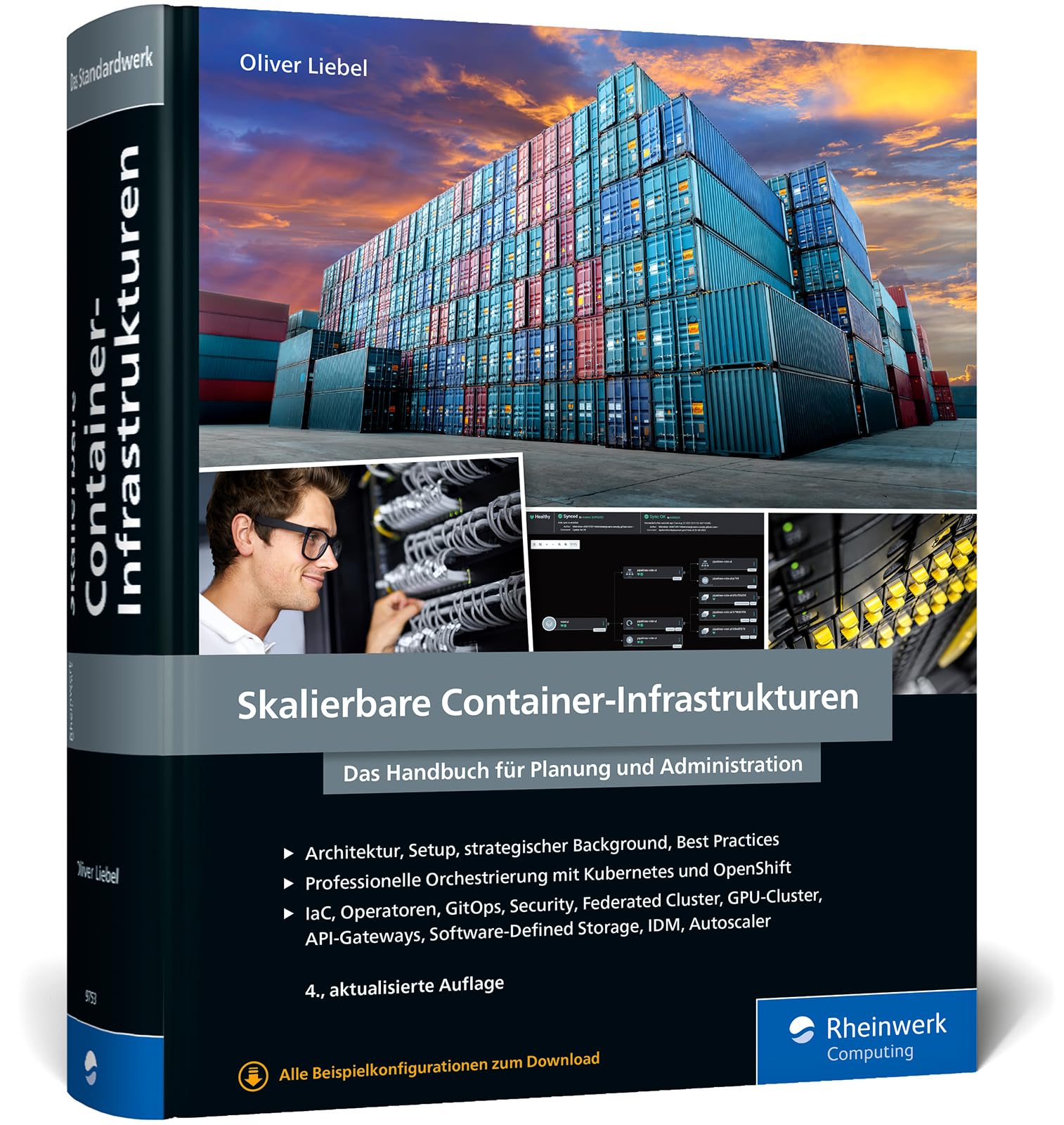 Skalierbare Container-Infrastrukturen: Das Handbuch für Planung und Administration. Inkl. Container-Orchestrierung mit Kubernetes und OpenShift
