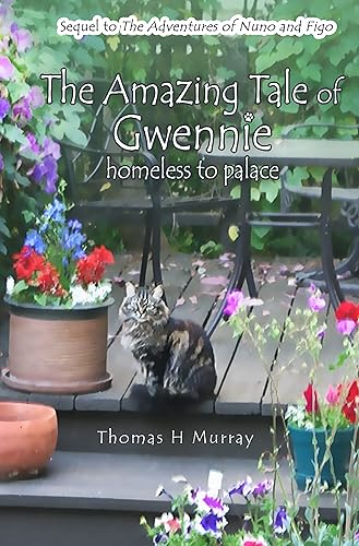 The Amazing Tale of Gwennie Homeless to Palace (What Happens When an Iberian Lynx and a Maine Coon Cat Meet in Southern California Book 2)