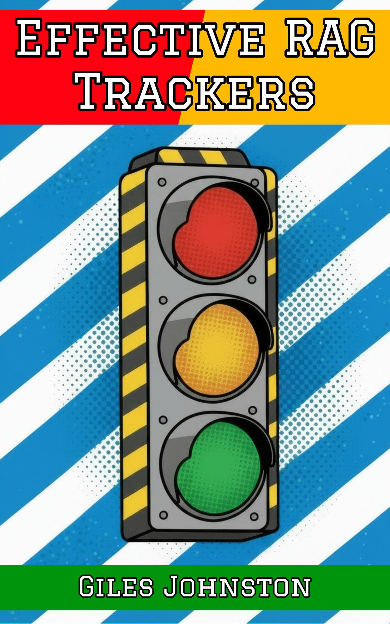 Effective RAG Trackers: A simple and fast visual process management approach (The Productivity Improvement Series)