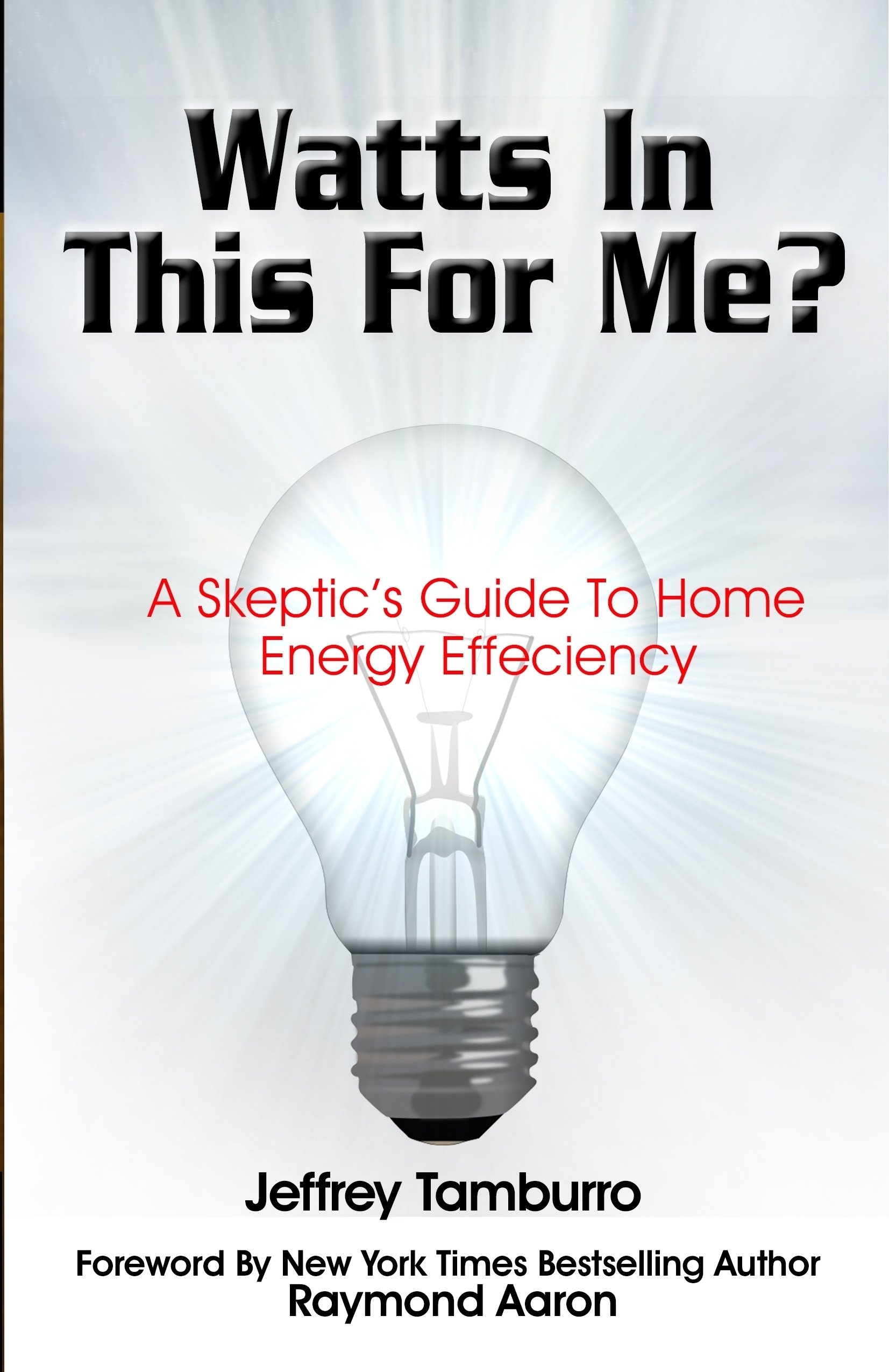 Watts In This For Me? - A Skeptic’s Guide To Home Energy Efficiency
