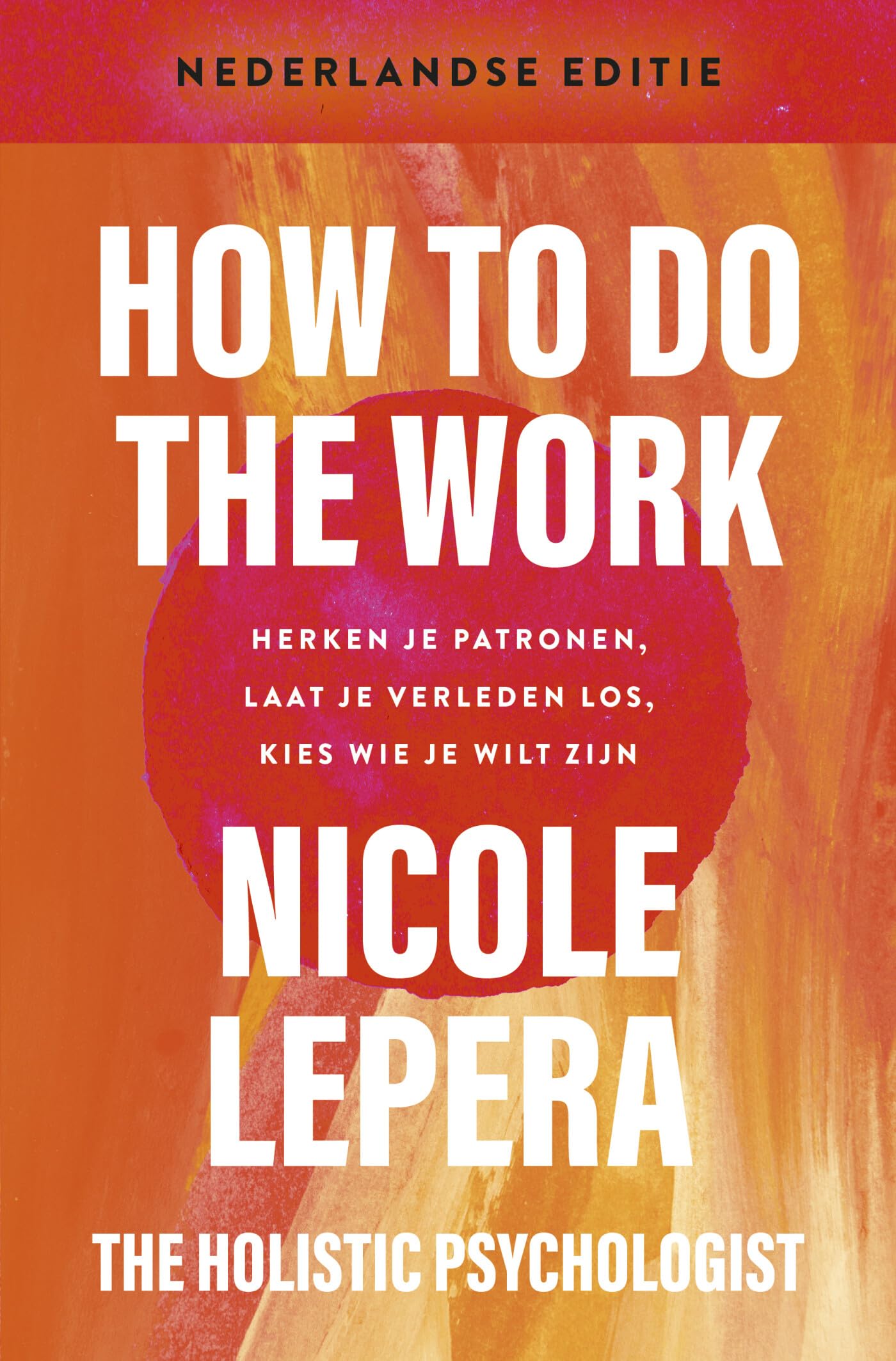 How to do the work: herken je patronen, laat je verleden los, kies wie je wilt zijn