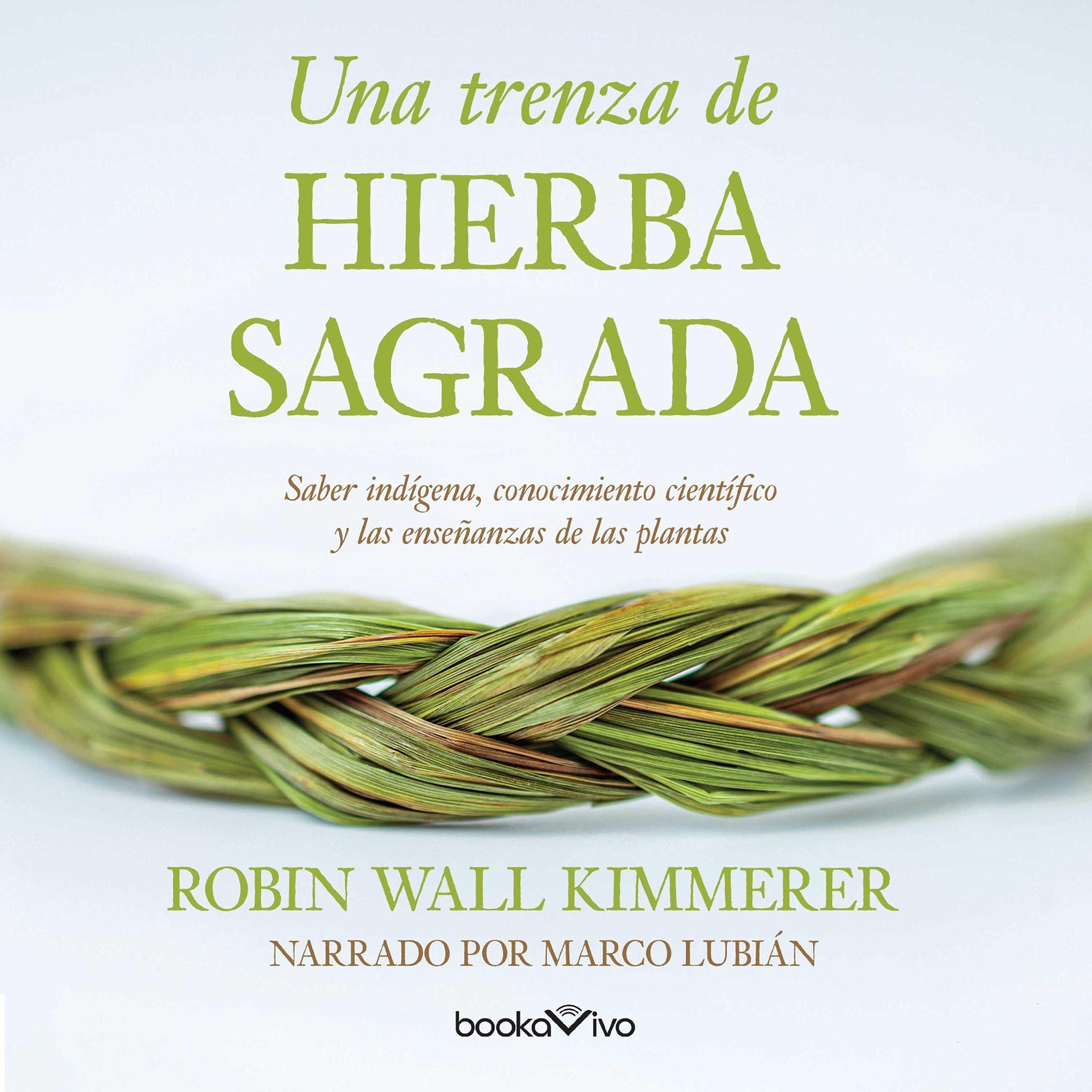 Una trenza de hierba sagrada [Braiding Sweetgrass]
