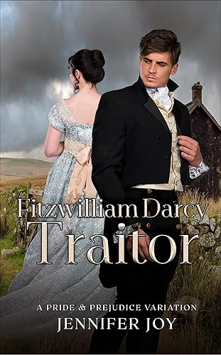 Fitzwilliam Darcy, Traitor: A Pride &amp; Prejudice Variation (Dimensions of Darcy Book 1)