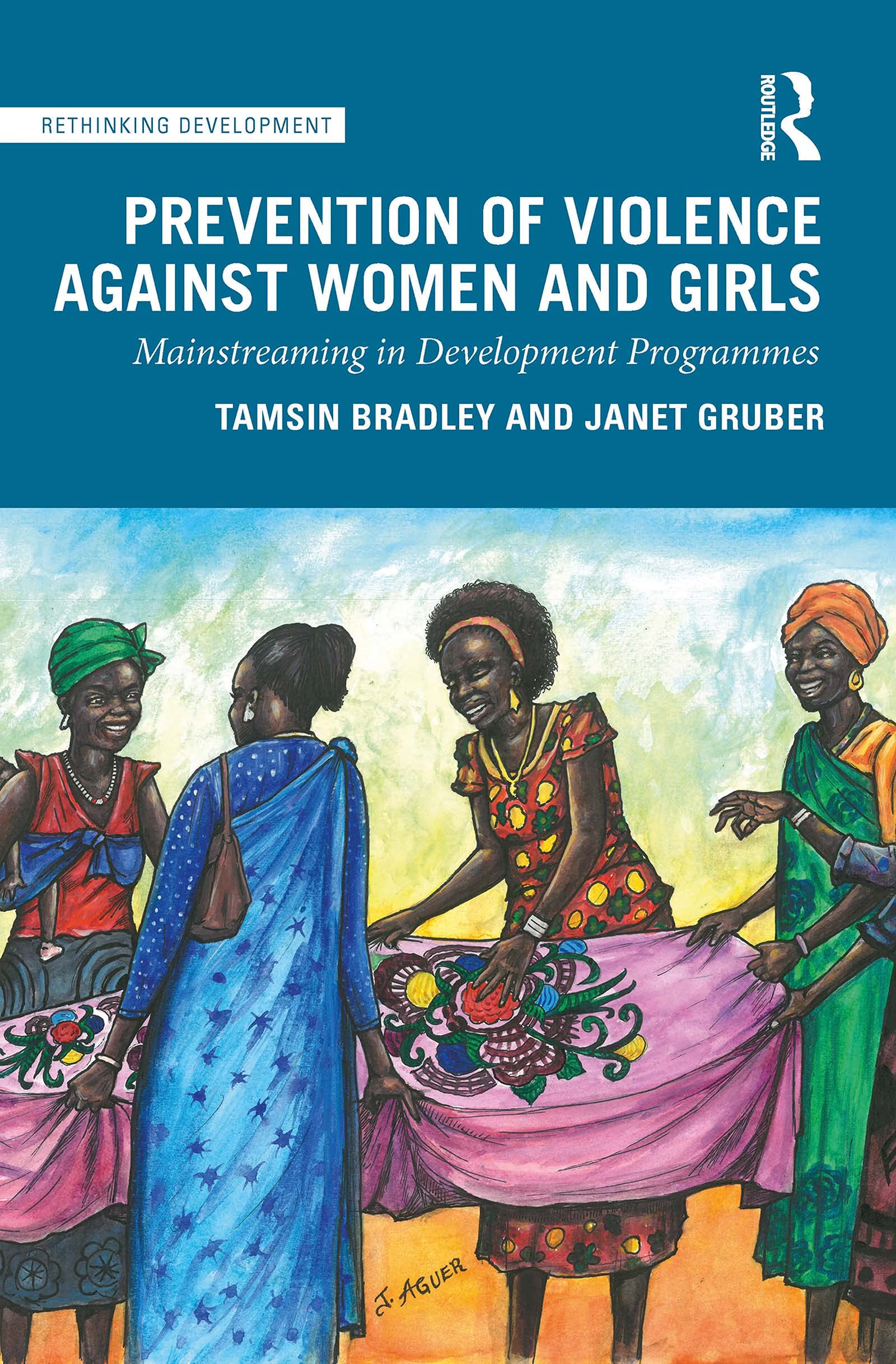 Prevention of Violence Against Women and Girls: Mainstreaming in Development Programmes (Rethinking Development)