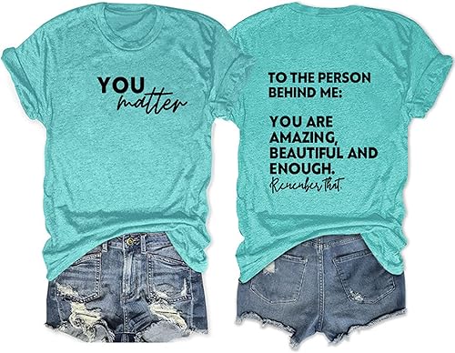 Camiseta de manga corta con texto en inglés "You Matter", con texto en inglés "To The Person Behind Me", para mujer