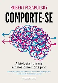 Comporte-se: A biologia humana em nosso melhor e pior