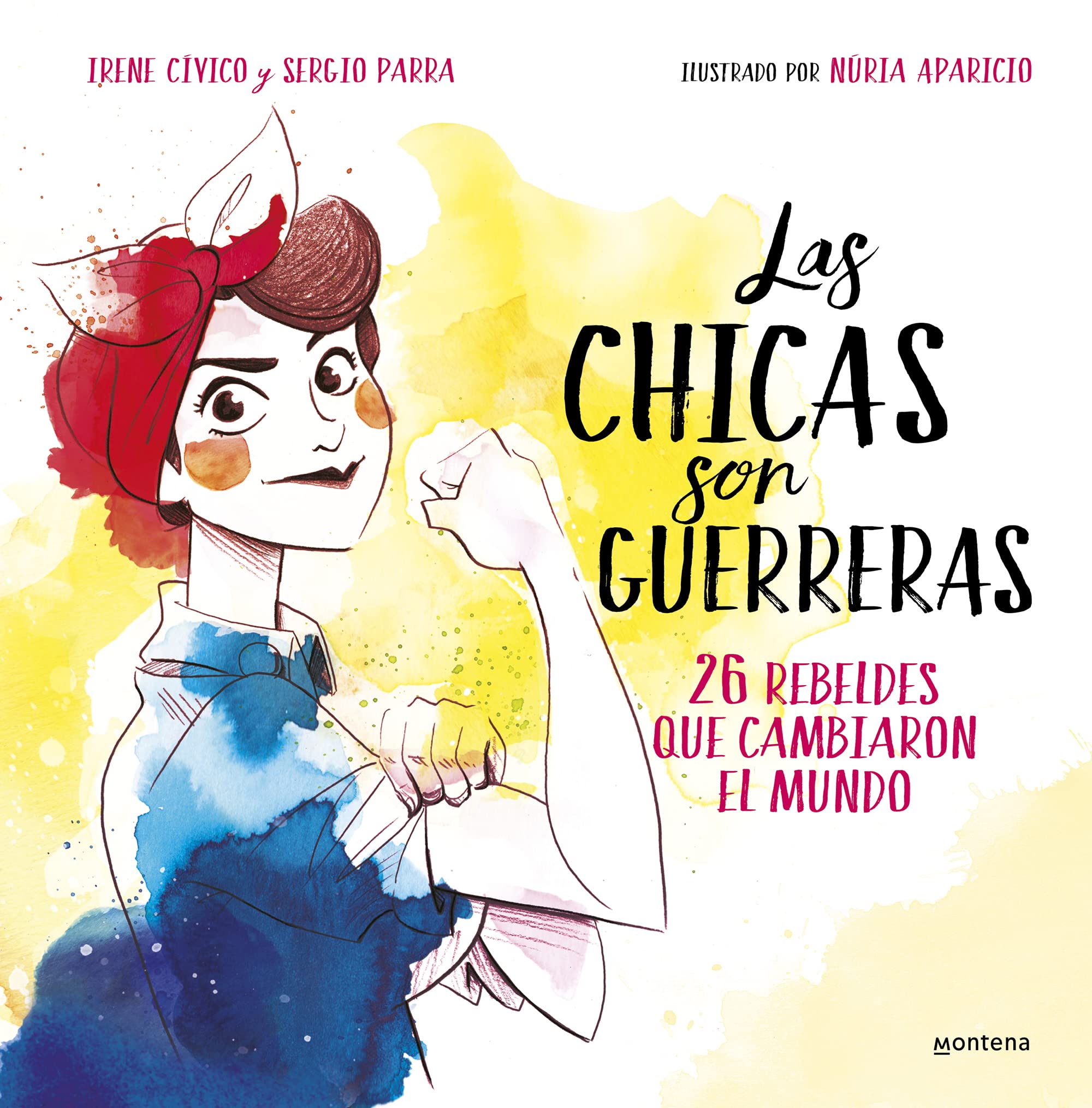 Las chicas son guerreras: 26 rebeldes que cambiaron el mundo (No ficción ilustrados) : Cívico, Irene, Parra, Sergio: Amazon.es: Libros
