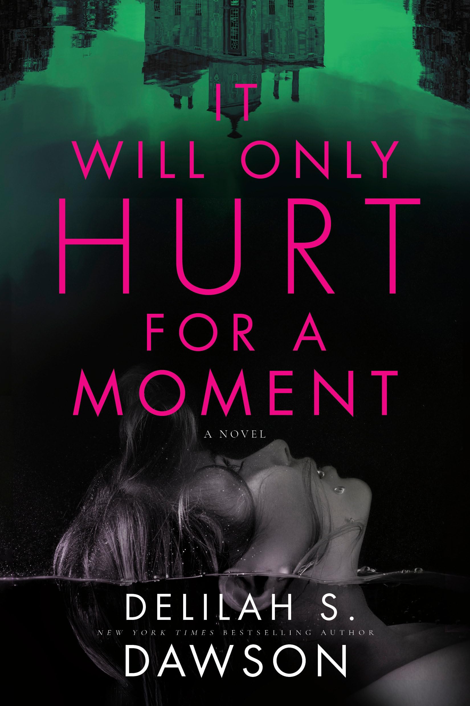 It Will Only Hurt for a Moment by Delilah S. Dawson - 9780593156674