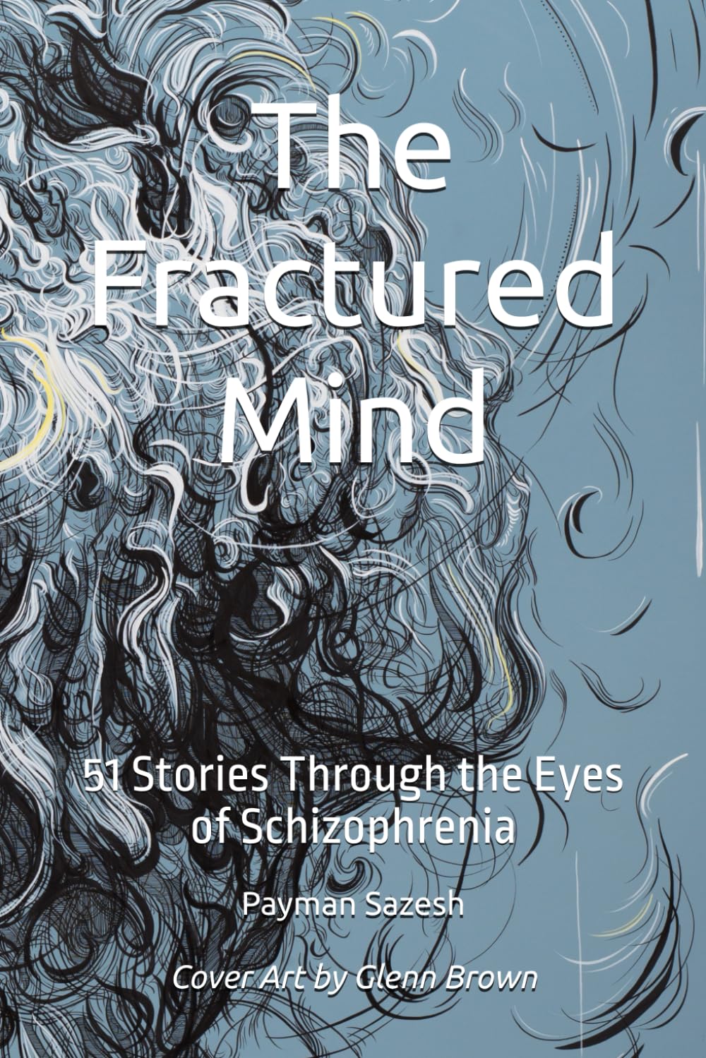 The Fractured Mind: 51 Stories Through the Eyes of Schizophrenia