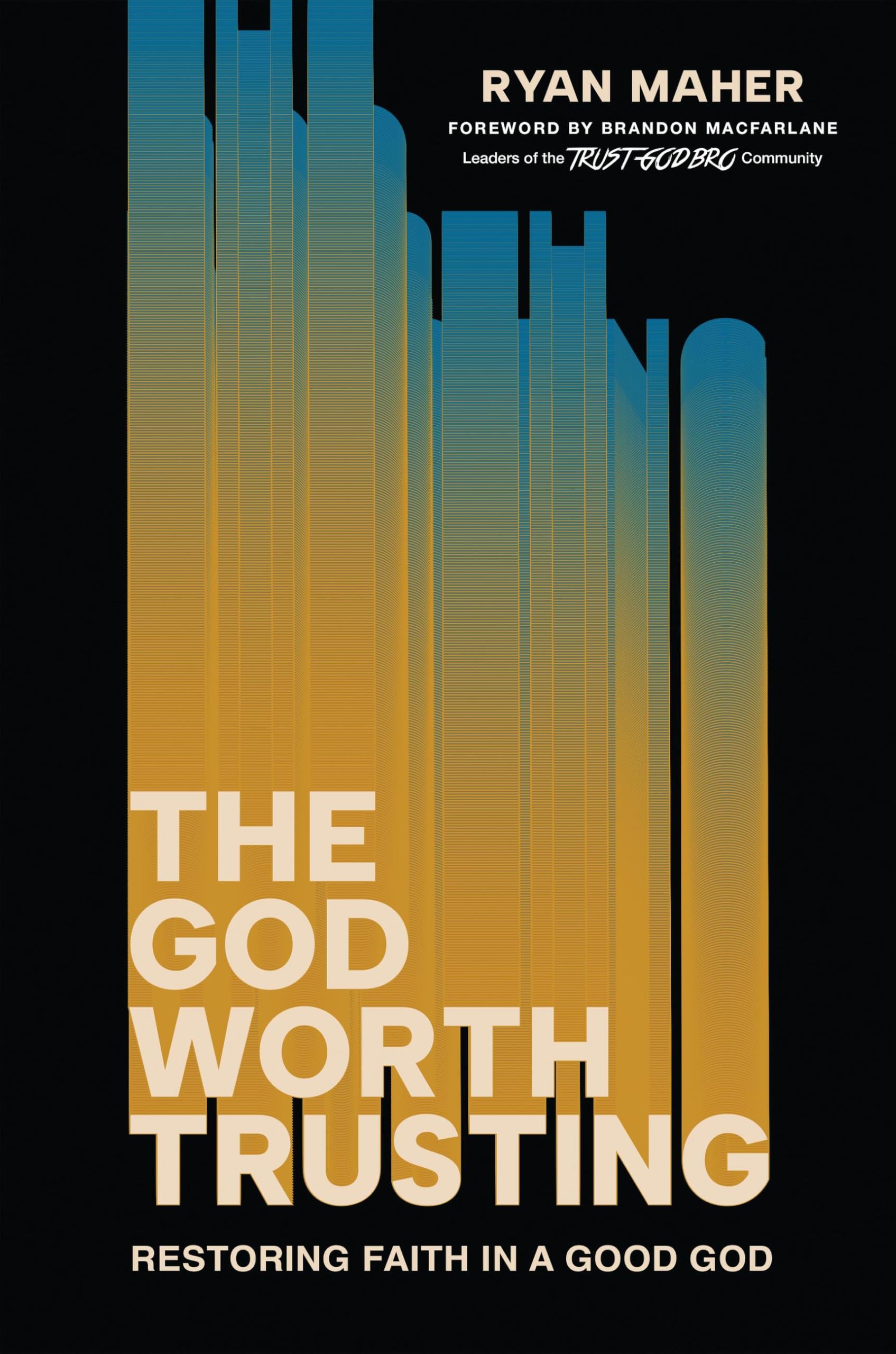 The God Worth Trusting: Restoring Faith in a Good God