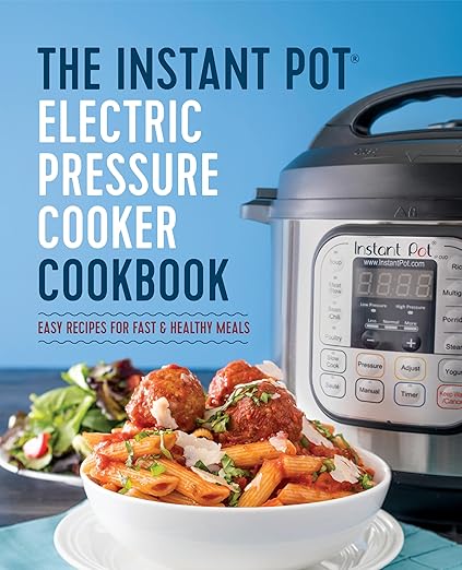 The Instant Pot Electric Pressure Cooker Cookbook The Instant Pot Electric Pressure Cooker Cookbook
