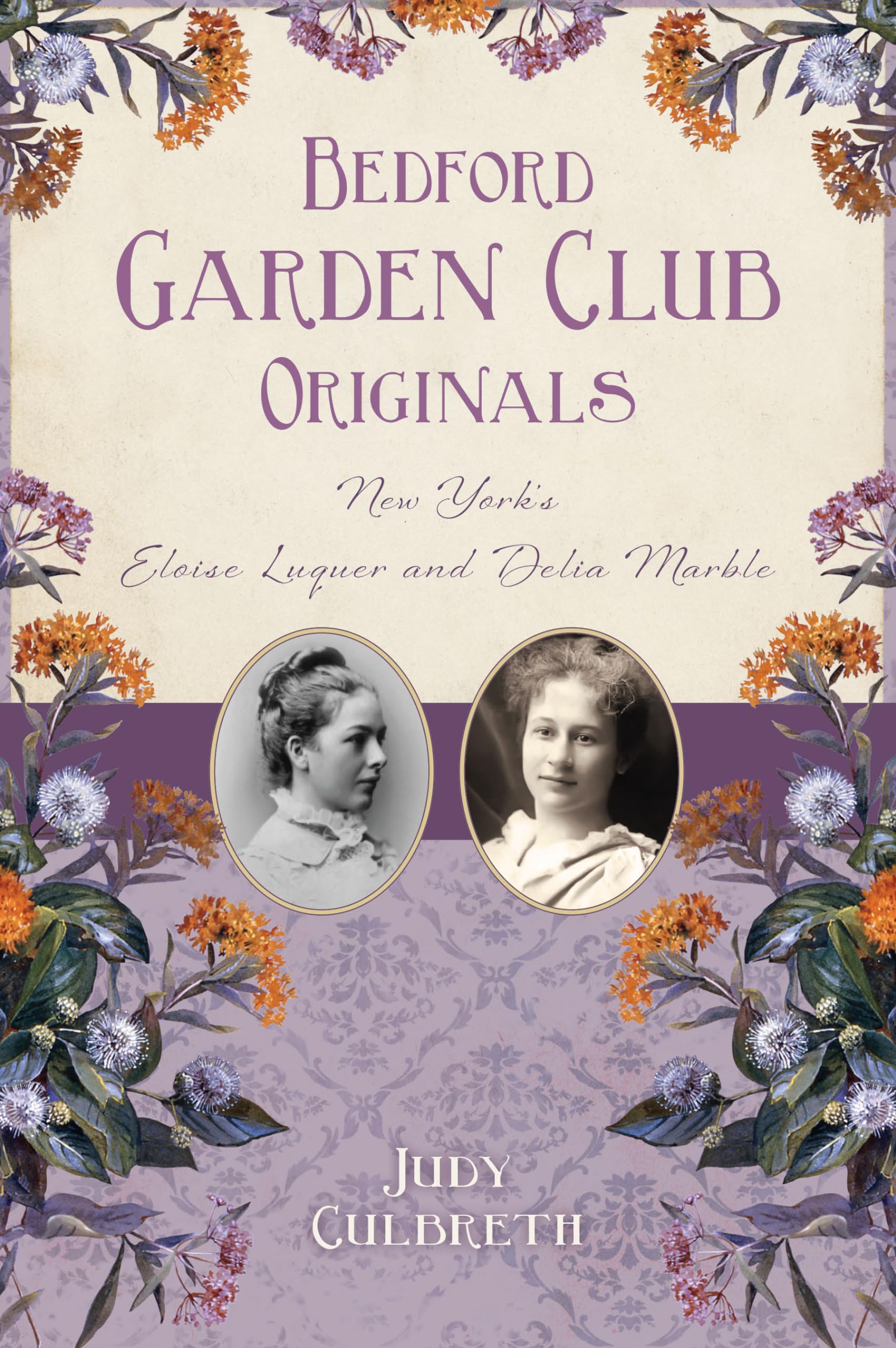 Bedford Garden Club Originals: New York's Eloise Luquer and Delia Marble (The History Press) Paperback – 20 Nov. 2023
