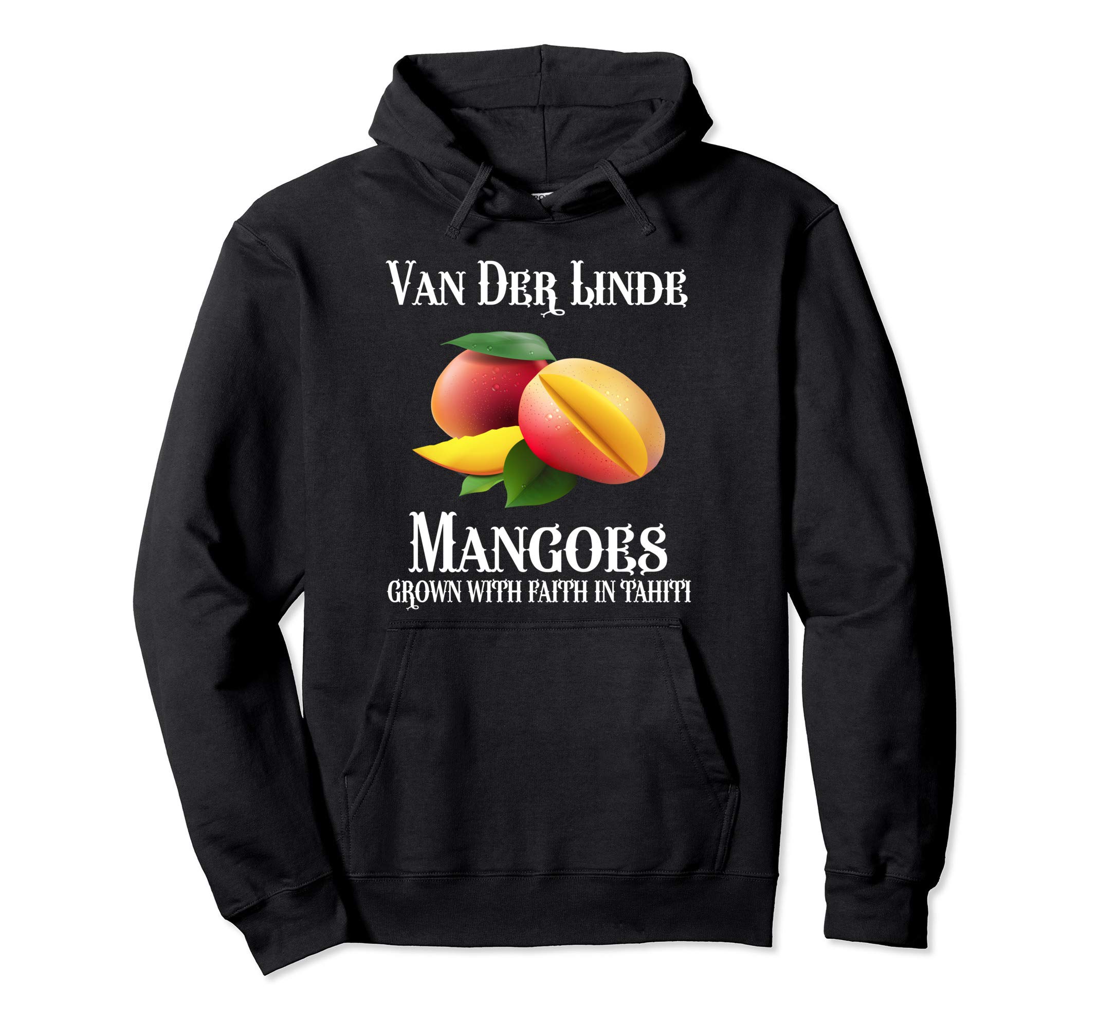 Van Der Linde Mangoes Grown with Faith in Tahiti Hoodie Pullover HoodieOEKO-TEX STANDARD 100