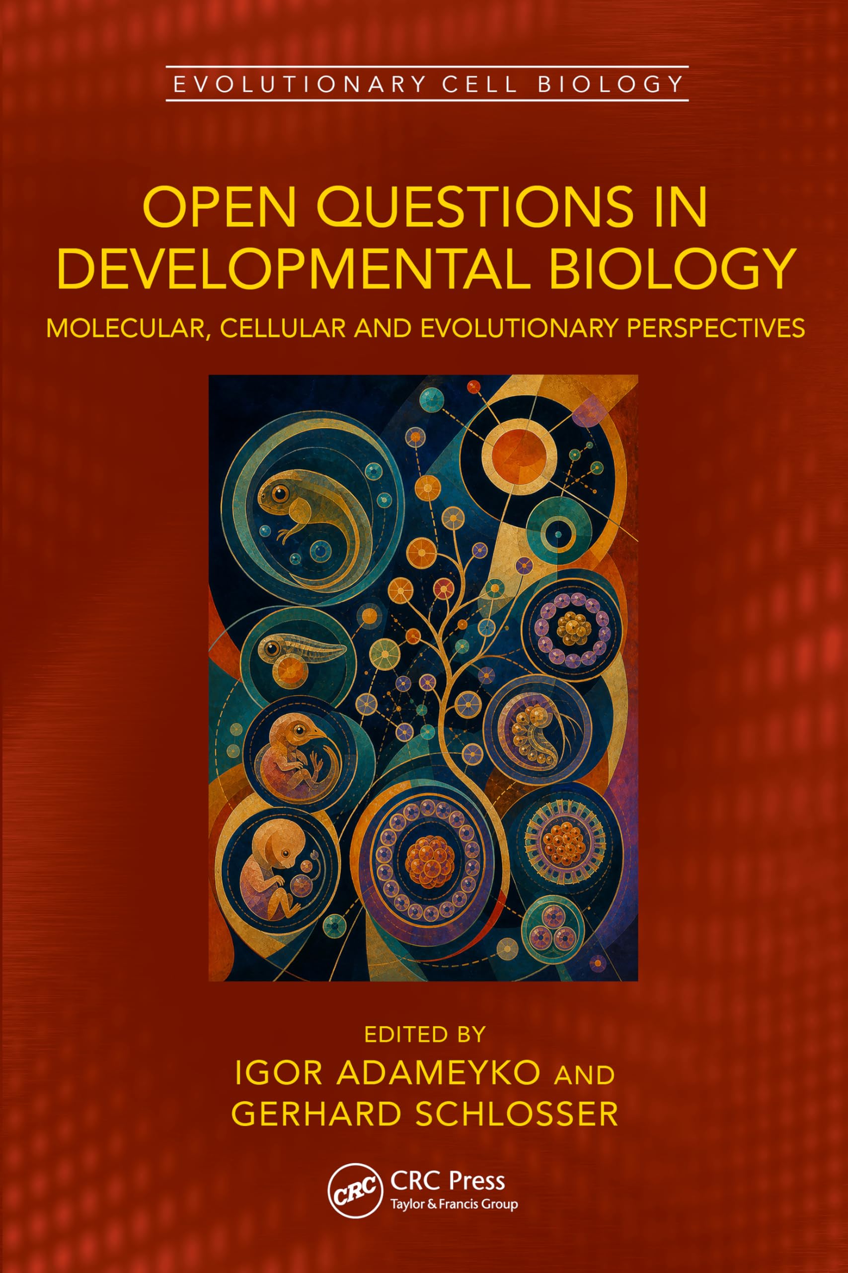 Open Questions in Developmental Biology: Molecular, Cellular, and Evolutionary Perspectives (Evolutionary Cell Biology)