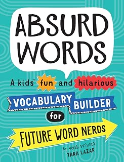 Absurd Words by Tara Lazar: Hilarious Kids Vocabulary Builder Book Ages 8-12, Fun Back-to-School Gift