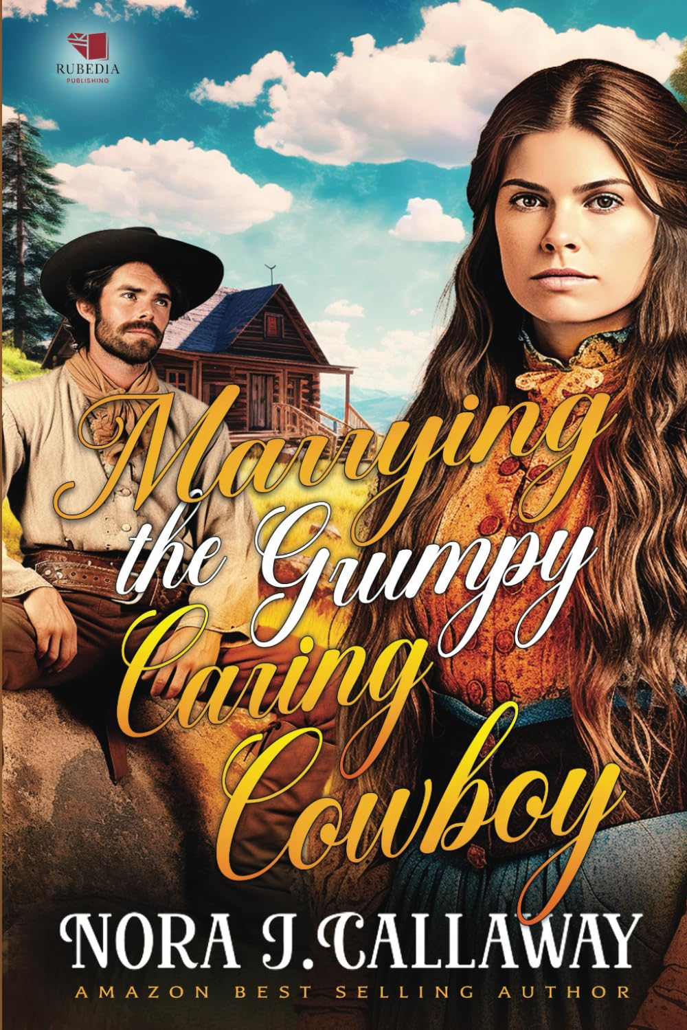 Marrying the Grumpy Caring Cowboy: A Western Historical Romance Book